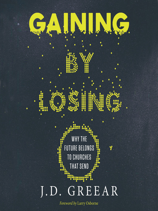 Title details for Gaining By Losing by J. D. Greear - Available